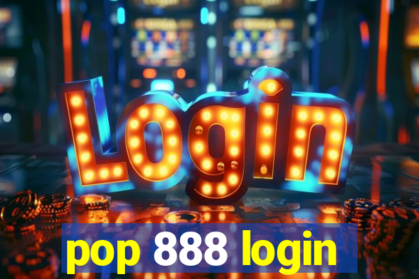 pop 888 login